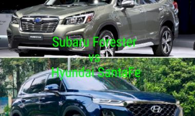 SUBARU FORESTER VÀ HYUNDAI SANTAFE : CHỌN XE NÀO KHI MUA SUV 2021 ?