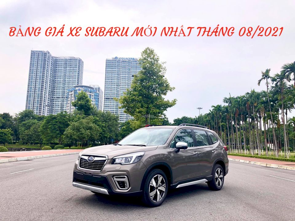 Cập nhập bảng giá xe Subaru mới nhất tháng 08.2021
