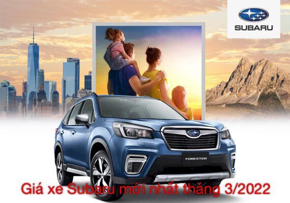Cập nhập giá xe Subaru và chương trình khuyến mãi mới nhất tháng 03.2022