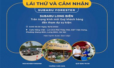 Subaru Long Biên : Sự kiện lái thử và trải nghiệm Forester tại Cafe Nắng , Việt Hưng, Hà Nội