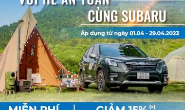 KHUYẾN MÃI DỊCH VỤ: VUI HÈ AN TOÀN CÙNG SUBARU