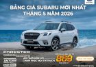Giá xe Subaru tháng 5/2026 mới nhất : Bảng Giá & Ưu Đãi Chính Hãng