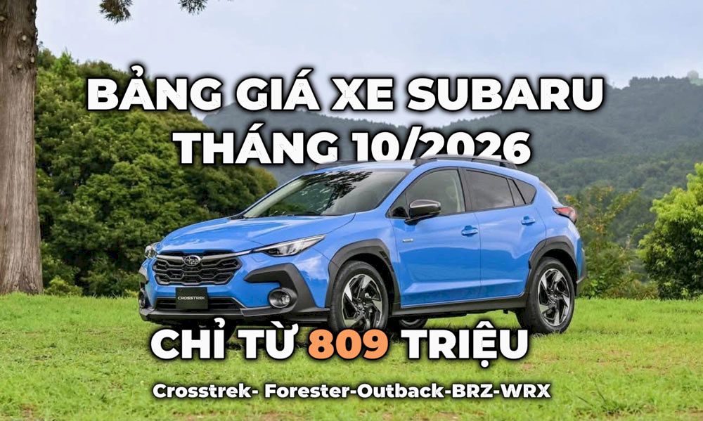 Bảng giá xe Subaru tháng 10/2026: Ưu đãi mới nhất từng dòng xe